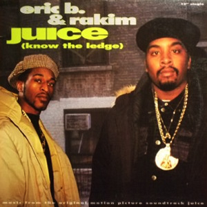 Eric B & Rakim "Juice (Know The Ledge)"