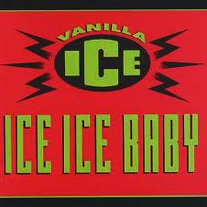 Vanilla Ice "Ice Ice Baby"