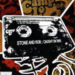 Stone & Rob: Caught On Tape